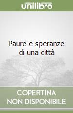 Paure e speranze di una città libro