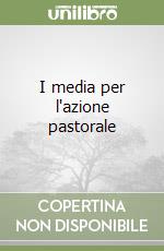 I media per l'azione pastorale libro