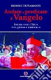 Andate e predicate il vangelo insieme come Chiesa viva, gioiosa e missionaria libro