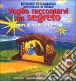 Voglio raccontarvi un segreto. Lettera di Natale ai bambini libro