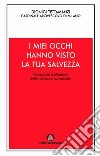 I miei occhi hanno visto la tua salvezza. Vocazione e missione della persona consacrata libro