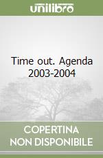 Time out. Agenda 2003-2004 libro