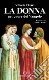 La donna nel cuore del vangelo. Racconti e testimonianze di vita libro