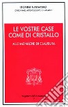 Le vostre case come di cristallo. Alle monache di clausura libro