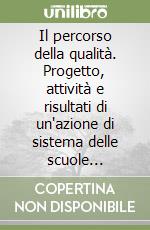 Il percorso della qualità. Progetto, attività e risultati di un'azione di sistema delle scuole paritarie cattoliche libro