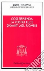 Così risplenda la vostra luce davanti agli uomini. Festa della Presentazione del Signore 2004 libro