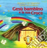 Gesù Bambino e la sua croce libro