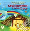 Gesù Bambino e la sua croce libro