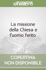 La missione della Chiesa e l'uomo ferito