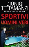 Sportivi uomini veri libro