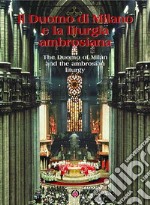 Il Duomo di Milano e la liturgia ambrosiana. Ediz. italiana e inglese libro