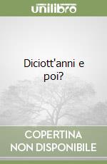 Diciott'anni e poi?