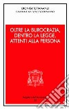 Oltre la burocrazia, dentro la legge, attenti alla persona libro