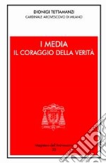 I media: il coraggio della verità libro