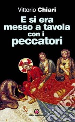 E si era messo a tavola con i peccatori libro