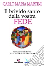 Il brivido santo della vostra fede. Protagonisti e metodi della nuova evangelizzazione libro