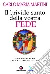 Il brivido santo della vostra fede. Protagonisti e metodi della nuova evangelizzazione libro