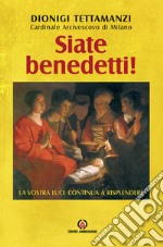 Siate benedetti! La vostra luce continua a risplendere. Lettera per la benedizione delle famiglie libro