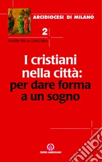 I cristiani nella città: per dare forma a un sogno
