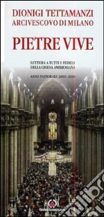 Pietre vive. Lettera a tutti i fedeli della Chiesa Ambrosiana. Anno Pastorale 2009-2010 libro