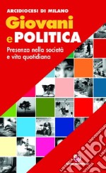 Giovani e politica. Presenza nella società e vita quotidiana libro