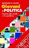 Giovani e politica. Presenza nella società e vita quotidiana libro