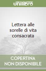 Lettera alle sorelle di vita consacrata libro