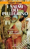 I salmi del pellegrino. Pregare con i canti delle ascensioni libro di Doglio Claudio