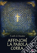 Affinché la parola corra. I verbi di Martini libro