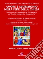 Amore e matrimonio nella fede della Chiesa. Compendio dei principali testi del magistero dal Concilio Vaticano II a Benedetto XVI libro