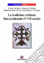 La tradizione cristiana siro-occidentale (V-VII secolo) libro