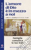 La Famiglia comunica la tua fede. La missione della famiglia a servizio del Vangelo libro