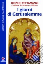 I giorni di Gerusalemme. Lettera di Natale alle famiglie libro