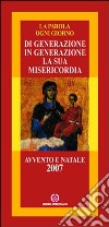 Di generazione in generazione la sua misericordia. Avvento e Natale 2007 libro