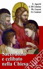 Sacerdozio e celibato nella Chiesa. Relazioni tenute in occasione del 15° Incontro estivo per seminaristi libro