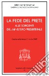 La fede del prete. Alle sorgenti del ministero presbiterale. Omelia nella Messa Crismale 2009 libro