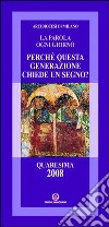 Perché questa generazione chiede un segno. Quaresima 2008 libro