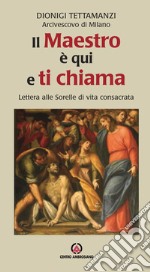 Il maestro è qui e ti chiama. Lettera alle sorelle di vita consacrata libro