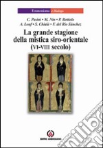 La grande stagione della mistica siro-orientale (VI-VIII secolo) libro