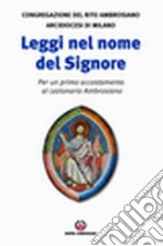 Leggi nel nome del Signore. Per un primo accostamento al lezionario ambrosiano libro