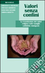 Valori senza confini. La trasmissione dei valori religiosi nelle famiglie cattoliche immigrate