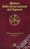 Mistero della incarnazione del Signore. Messale ambrosiano quotidiano I libro