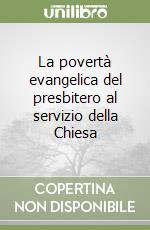 La povertà evangelica del presbitero al servizio della Chiesa libro