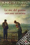 Le ore del giorno cercano un'anima. Lettera per la benedizione delle famiglie 2008 libro