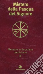 Messale ambrosiano quotidiano. Vol. 2: Mistero della Pasqua del Signore libro