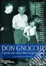 Don Carlo Gnocchi. Il prete che cercò Dio tra gli uomini libro