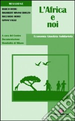 L'Africa e noi. Economia, giustizia, solidarietà