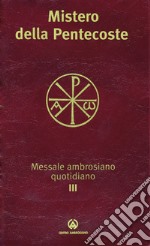 Messale ambrosiano quotidiano. Vol. 3/2: Mistero della Pentecoste libro