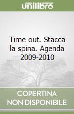 Time out. Stacca la spina. Agenda 2009-2010