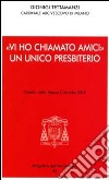 «Vi ho chiamato amici». Un unico presbiterio. Omelia nella messa crismale 2010 libro